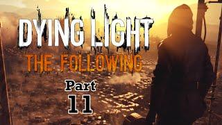 DYING LIGHT THE FOLLOWING DLC WALKTHROUGH GAMEPLAY PART 11