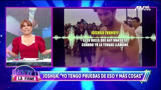 Joshua Ivanoff se defiende tras ser acusado de ahorcar a su ex Tengo prueba de muchas cosas