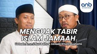 Menguak Tabir Islam Jamaah LDII  Ustadz Ammi Nur Baits & Ustadz Kholil Bustomi