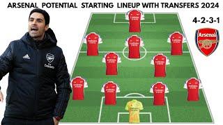 ARSENAL 4-2-3-1  Potential Starting lineup with transfers  Confirmed transfers summer 2024