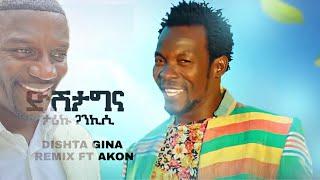 DISHTA GINA REMIX AKON FT. TARIKU  OFFICIAL VIDEO ዲሽታ ጊና - NEW MUSIC 2021