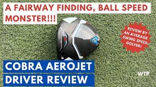 A FAIRWAY FINDING BALL SPEED MONSTER Cobra Aerojet Driver Review By An Average Golfer 2023