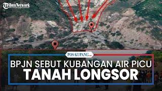 BPJN Sebut Kubangan Air di Perbukitan Picu Longsor Takari Kupang