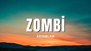 Adamlar - Zombi Sözleri & Lyrics Ciğerimi deliveren aşkı görün