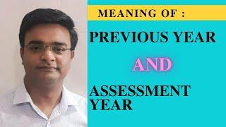 WHAT IS PREVIOUS YEAR AND ASSESSMENT YEAR -  INCOME TAX  II PREVIOUS YEAR IN INCOME TAX