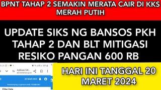 UPDATE SIKS NG PENDAMPING SOSIAL PKH TAHAP 2 DAN BLT MITIGASI RESIKO PANGAN 600 RB 20 MARET 2024