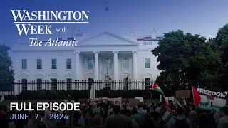 Washington Week with The Atlantic full episode June 7 2024