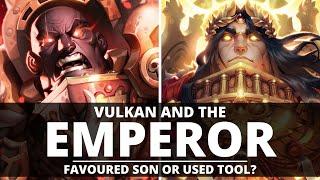 VULKAN AND THE EMPEROR FAVOURED SON OR USED TOOL?