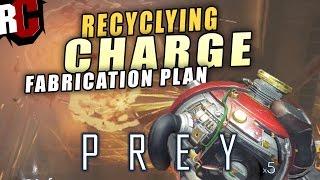 Prey - RECYCLING CHARGE Fabrication Plan Location How to craft Recycling Charges