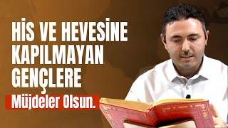 His ve Hevesine Kapılmayan Gençlere Müjdeler Olsun - Metin Duymaz