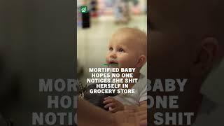 Mortified Baby Hopes No One Notices She Shit Herself In Grocery Store