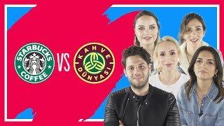 #14 Starbucks vs Kahve Dünyası  Melodi Elbirliler Tatlıcı Sebibebi Cansu Yeğin İrem Güzey