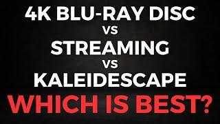 4K Blu-Ray Disc vs Streaming vs Kaleidescape - The Shocking Truth