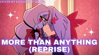 【 Loganne & @Sedgeie  】More Than Anything Reprise Cover ⌜ Hazbin Hotel ⌟