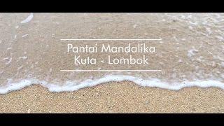 Pantai Mandalika - Kuta - Lombok