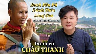 Bài hát về bậc chân tu THÍCH MINH TUỆ  Danh ca CHÂU THANH - Hạnh Đầu Đà Đánh Thức Lòng Con