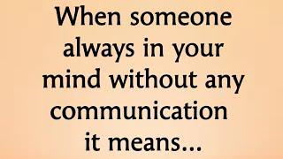 When someone always in your mind without any communication it means... @Psychology Says