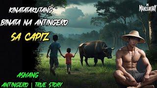 KINATATAKUTANG BINATANG ANTINGERO SA CAPIZ l Kwentong Aswang l True Story