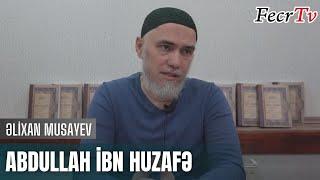 Əlixan Musayev - Abdullah ibn Huzafə R.A - 02.12.2019
