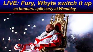 LIVE Fury Whyte switch it up as honours split early at Wembley