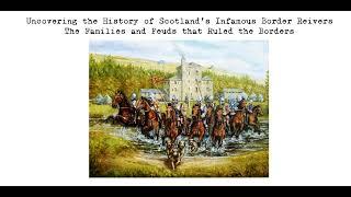 Border Reivers The Families and Feuds that Ruled the Borders