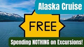  We spent NOTHING on excursions in Alaska Seriously not clickbait