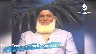 Fazla Tesbih Çekmek Zararlı Mıdır?  Abdullah Baba ks Hz.leri...