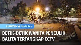 Detik-Detik CCTV Menangkap Wanita Menculik Balita di Taman Bermain  Liputan 6 Mataram