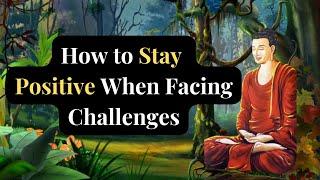 How to Stay Positive When Facing Challenges  buddhist story in english  Inspirational story