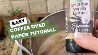 Easy Coffee Dyed Paper Tutorial