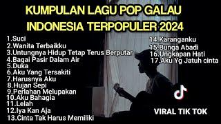 KUMPULAN LAGU POP GALAU INDONESIA TERPOPULER DAN TERBARU 2024  Playlist lagu galau brutal download