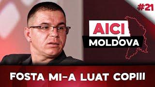 AICI MOLDOVA #21 Nu are nici un drept asupra copiilor pe care i-a crescut de unul singur