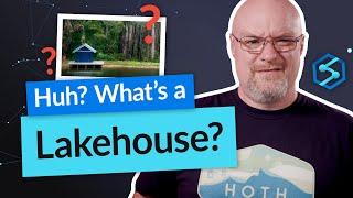 Explaining what a Lakehouse is