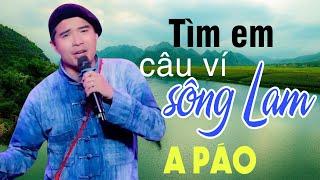 Tìm Em Câu Ví Sông Lam - A Páo - Dân ca xứ Nghệ say lòng người nghe