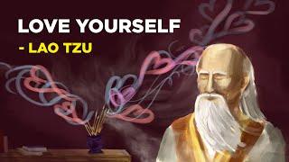 How To Unconditionally Love Yourself - Lao Tzu Taoism