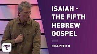Isaiah -The fifth Hebrew gospel - Chapter 8