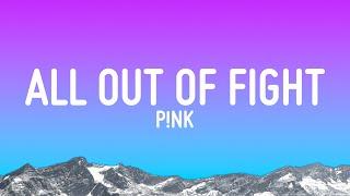 PNK - All Out Of Fight Lyrics