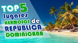 Top 5 Destinos turísticos de República Dominicana que son espectaculares cuál es tu preferido?
