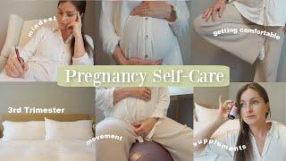 3rd Trimester Pregnancy Self-Care Ideas  mental health staying comfortable food & more