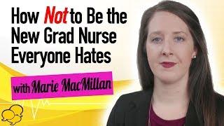 How Not to Be the New Grad Nurse Everyone Hates