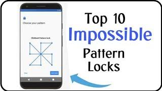 Top 10 Best and Impossible Pattern locks EVER