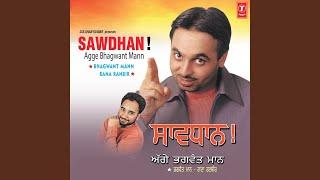 Sawdhan  Agge Bhagwant Mann