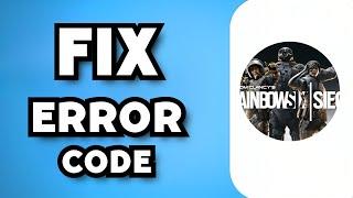 How To Fix Error Code 10 0x00000000 on Rainbow Six Siege 2023 Guide