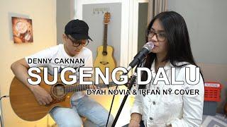 SUGENG DALU DENNY CAKNAN COVER BY DYAH NOVIA & IRFAN NY