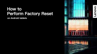 How To Factory Reset Your Android Tablet  Lenovo Android Tablets