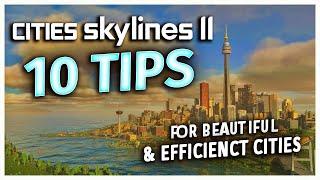 Cities Skylines 2 - 10 TIPS FOR A BEAUTIFUL & EFFICIENT CITY