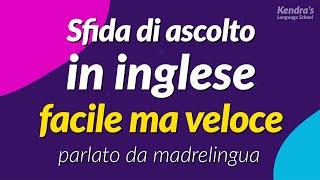 Sfida di ascolto in inglese facile ma veloce - parlato da madrelingua