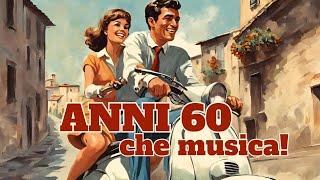 Anni 60 - Che musica Grandi Successi Italiani Italian Evergreens