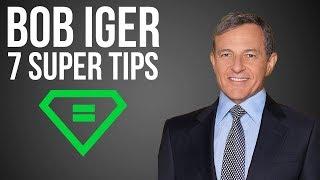 Bob Iger  7 Super Tips