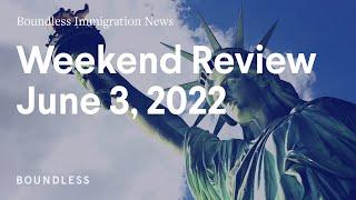 Boundless Immigration News  June 3 2022